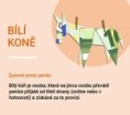 Nebuď bílým koněm